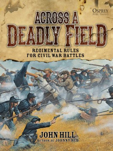 Across a Deadly Field: Regimental Rules for Civil War Battles Osprey Publishing